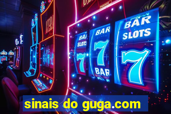 sinais do guga.com